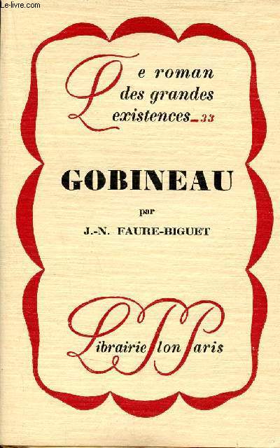 Gobineau - Collection le roman des grandes existences n33.