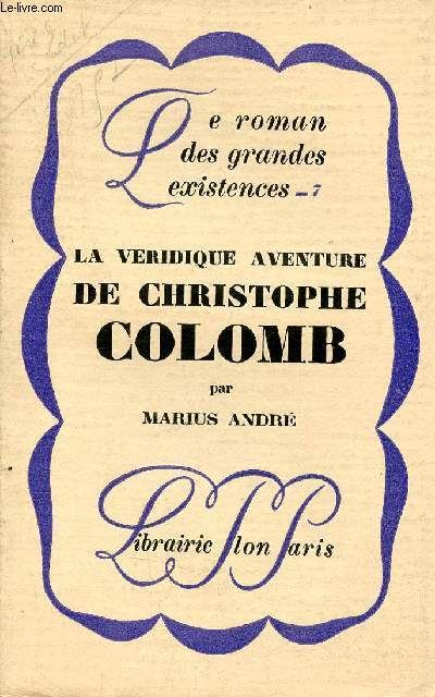 La veridique aventure de Christophe Colomb - Collection le roman des grandes existences n7.