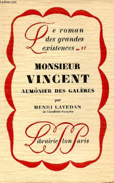 Monsieur Vincent aumnier des galres - Collection le roman des grandes existences n17.