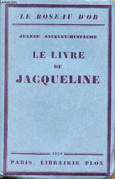 Le livre de Jacqueline - Collection le Roseau d'or - Exemplaire n370 sur papier d'alfa.