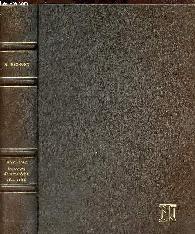 Bazaine les secrets d'un marchal (1811-1888) - Collection Personnages.