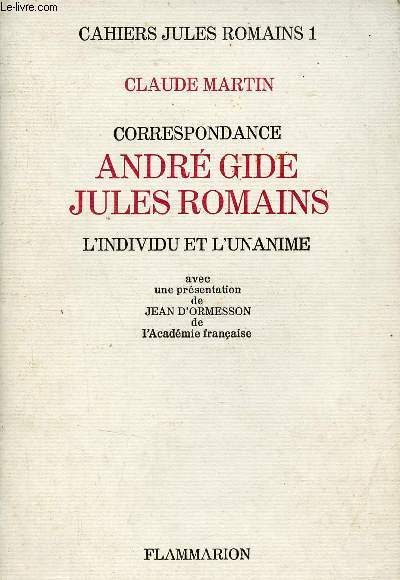 Correspondance Andr Gide Jules Romains l'individu et l'unanime - Collection Cahiers Jules Romains 1 + hommage de l'auteur