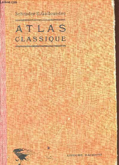 Atlas classique de Gographie ancienne et moderne dress conformment aux programmes officiels de 1931  l'usage de l'enseignement secondaire - Nouvelle dition.