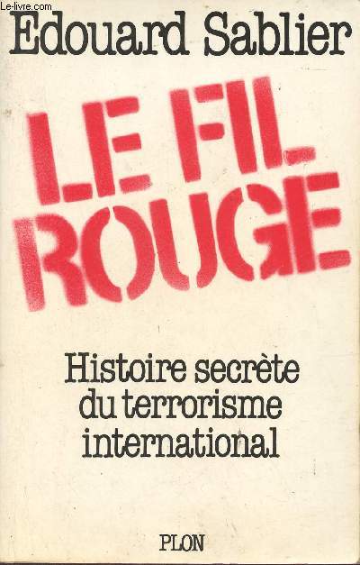 Le fil rouge - Histoire secrte du terrorisme international.