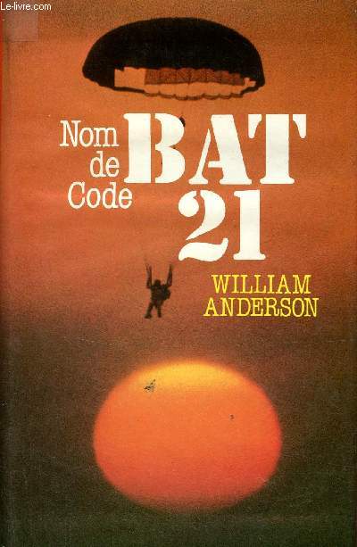 Nom de code Bat-21 d'aprs l'pope authentique du lieutenant colonel Iceal E.Hambleton de l'arme de l'air des Etats-Unis.