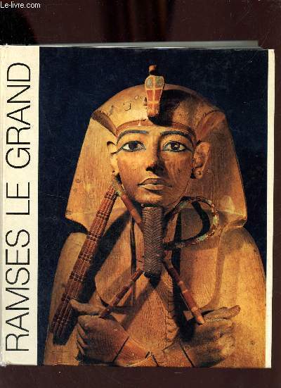 Ramses le Grand - Galeries Nationales du Grand Palais Paris 1976.