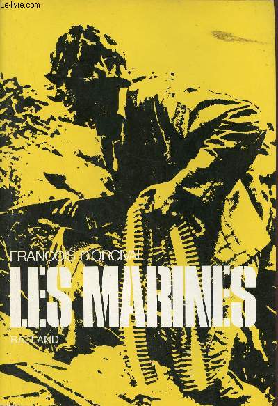 Les Marines - Scnes de la vie et des combats du Corps des Marines des Etats-Unis.