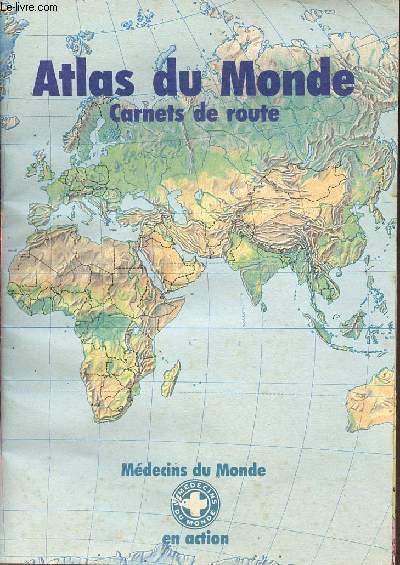 Atlas du Monde - Carnets de route - Mdecins du Monde en action.