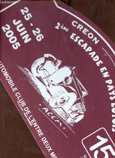 Une plaque plastifie  accrocher : Creon - Cajarc 2me escapade en Pays Lotois 25-26 juin 2005 - Automobile Club de l'Entre Deux Mers - Maquette de Pierre Guinard - dimension environ 42 x 22 cm.