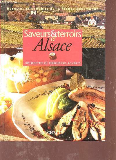 Saveurs & terroirs d'Alsace - 100 recettes de terroir par les chefs.
