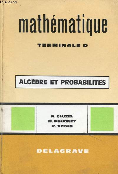 Mathmatique terminale D - Tome 1 : Algbre et probabilits.