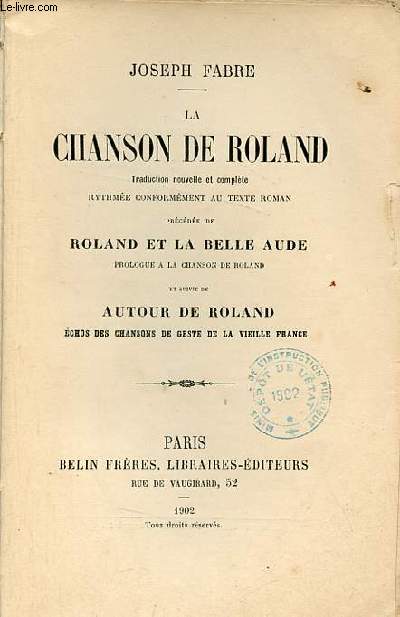 La chanson de Roland traduction nouvelle et complte rythme conformment au texte roman prcde de Roland et la belle Aude prologue a la chanson de Roland et suivie de autour de Roland chos des chansons de geste de la vieille france.