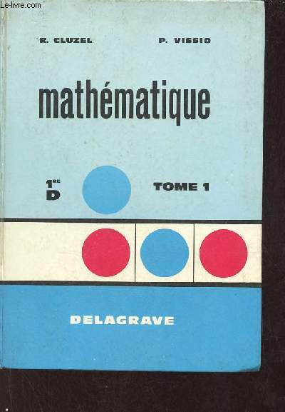 Mathmatique 1re D - Tome 1.