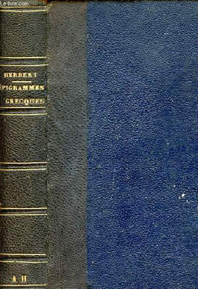 Version du recueil d'pigrammes grecques connu sous le nom d'anthologie de Planude prcde d'un essai sur l'pigramme grecque.