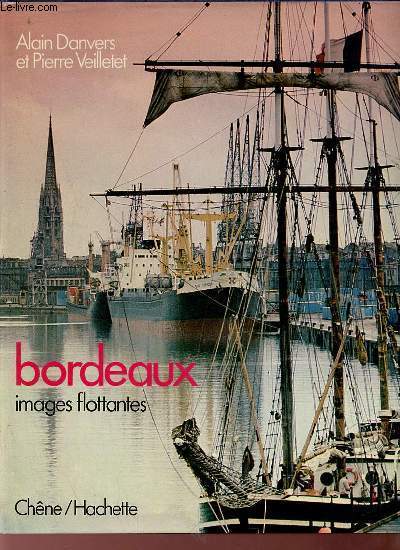 Bordeaux images flottantes - Collection Villes d'hier et de demain.