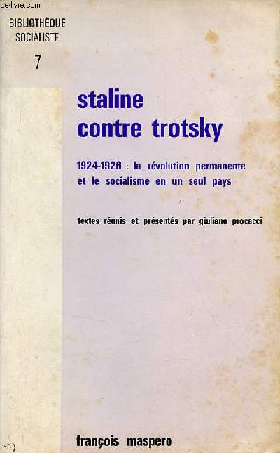 Staline contre Trotsky 1924-1926 : la rvolution permanente et le socialisme en un seul pays - Collection Bibliothque Socialiste n7.