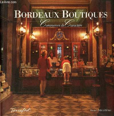 Bordeaux Boutiques - Commerces de Caractre.