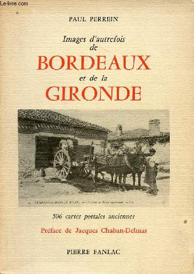 Images d'autrefois de Bordeaux et de la Gironde - 506 cartes postales anciennes.