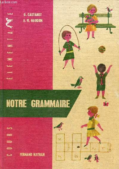 Notre Grammaire - Cours lmentaire 10e et 9e des lyces et collges.