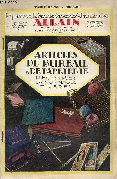 Catalogue Imprimerie Librairie Papeterie Administrative Allain Elbeuf.S.Seine - Articles de bureau & de papeterie registres cartonnages timbres -Tarif n26 1935-1936.