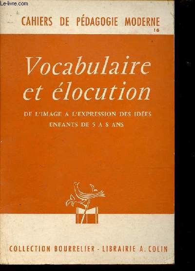 Vocabulaire et locution de l'image  l'expression des ides enfants de 5  8 ans - Cahiers de pdagogie moderne collection bourrelier.