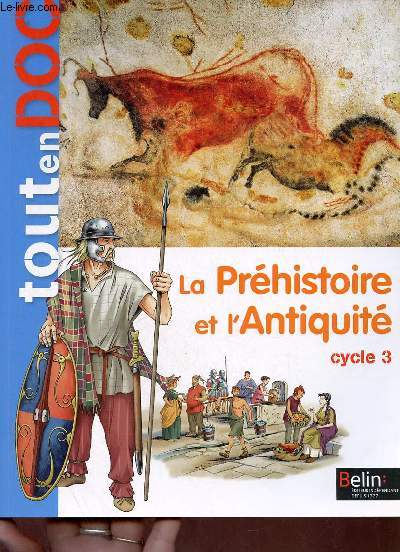 La Prhistoire et l'Antiquit cycle 3 - Tout en doc.