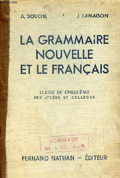 La grammaire nouvelle et le franais - Classe de cinquime des lyces et collges.
