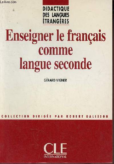 Enseigner le franais comme langue seconde - Collection didactique des langues trangres.