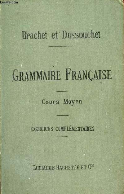 Nouveau cours de grammaire franaise - Cours moyen exercices complmentaires et corrig des exercices oraux et crits.