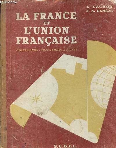 La France et l'union franaise - Cours moyen classes de 8e et 7e des lyces et collges (programmes actuels).