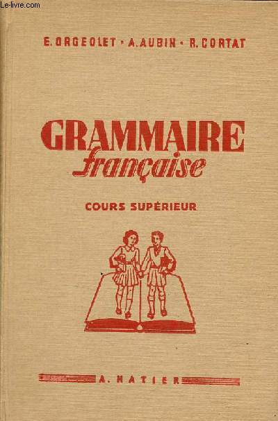 Grammaire franaise conjugaison,orthographe,vocabulaire - Cours suprieur et classes de fin d'tudes certificat d'tudes primaires - 10e dition.