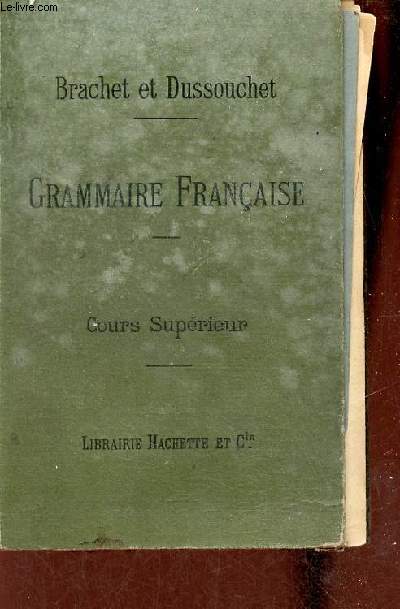 Nouveau cours de grammaire franaise - Cours suprieur - 9e dition revue et augmente.