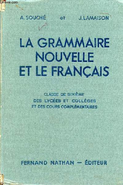 La grammaire et le franais leons et exercices classes de sixime des lyces et collges et des cours complmentaires - Nouveaux programmes.
