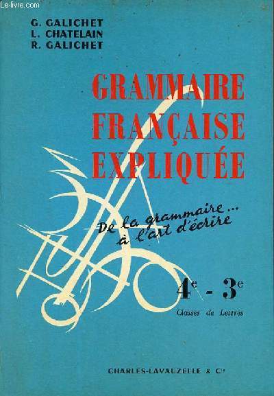 Grammaire franaise explique - Classe de 4e et de 3e classes de lettres - 6e dition revue et mise  jour.