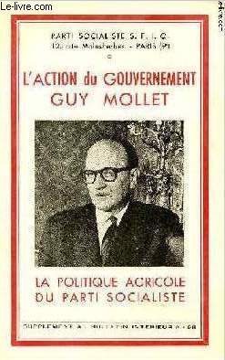 L'action du gouvernement Guy Mollet - La politique agricole du parti socialiste - Supplment au bulletin intrieur n95.