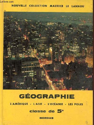 Gographie l'Amrique - l'Asie - l'Ocanie - Les Poles - Classe de 5e - Nouvelle collection Maurice Le Lannou.