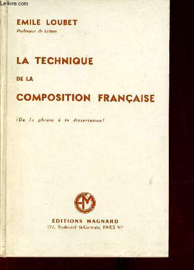 La technique de la composition franaise (de la phrase  la dissertation) - 6e dition mise  jour.