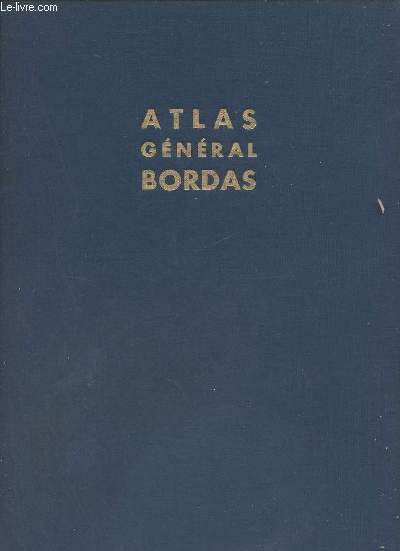 Atlas gnral Bordas - La France - Le Monde - Collection d'Atlas gographiques et historiques.