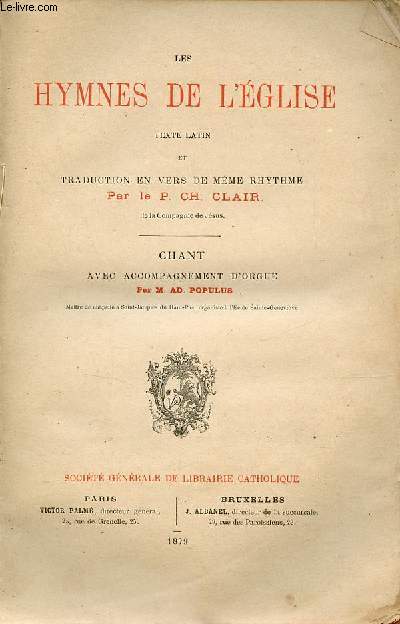 Les hymnes de l'glise - Texte latin et traduction en vers de mme rhythme par le P.Ch.Clair - Chant avec accompagnement d'orgue par M.Ad.Populus.