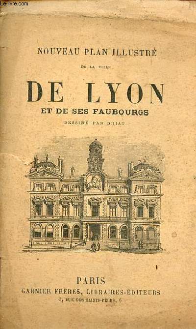 Nouveau plan illustr de la ville de Lyon et de ses faubourgs.