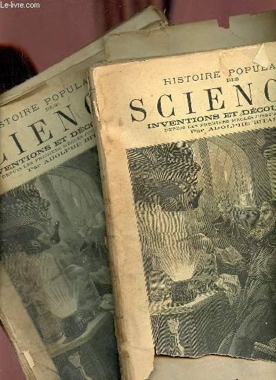 Histoire populaire des sciences inventions et dcouvertes depuis les premiers sicles jusqu'a nos jours - 1er volume + 2e volume.