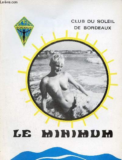 Le Minimum Club du Soleil de Bordeaux n39 fvrier 1974 - Editorial - union des clubs du soleil - la serenite - vingt ans - calendrier des activits - un debat - anniversaire - dietetique sante - region sud ouest- entre nous - vacances valmalle.