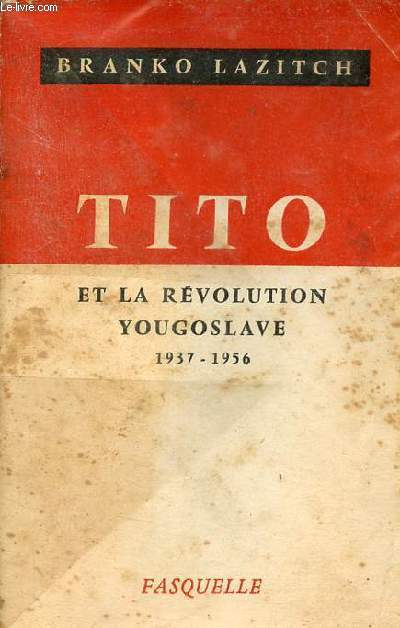 Tito et la rvolution yougoslave 1937-1956.