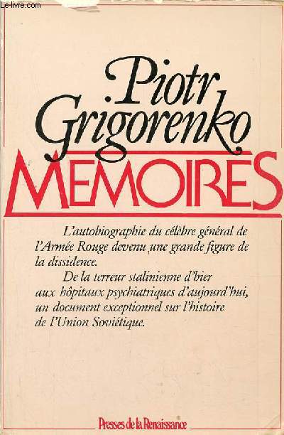 Mmoires - L'autobiographie du clbre gnral de l'Arme Rouge devenu une grande figure de la dissidence de la terreur stalinienne d'hier aux hpitaux psychiatriques d'aujourd'hui, un document exceptionnel sur l'histoire de l'Union Sovitique.