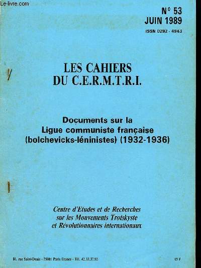 Les Cahiers du C.E.R.M.T.R.I. n53 juin 1989 - Documents sur la Ligue communiste franaise (bolchevicks-lninistes) 1932-1936.