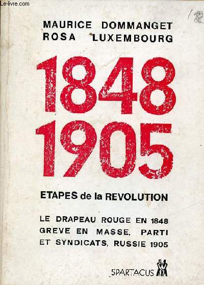 1848-1905 tapes de la rvolution - Le drapeau rouge en 1848 grve en masse prti et syndicats Russie 1905 - Spartacus n55 srie B avril mai 1974.