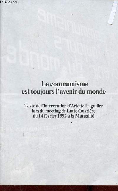 Le communisme est toujorus l'avenir du monde - Texte de l'intervention d'Arlette Laguiller lors du meeting de lutte ouvrire du 14 fvrier 1992  la mutualit.