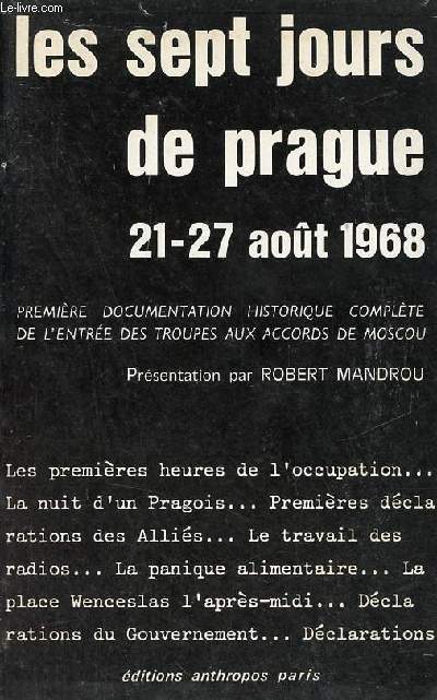 Les sept jours de prague 21-27 aot 1968 premire documentation historique complte de l'entre des troupes aux accords de Moscou.