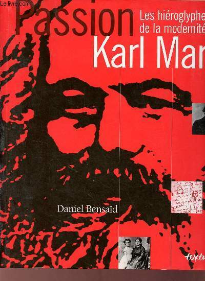 Passion Karl Marx - Les hiroglyphes de la modernit.