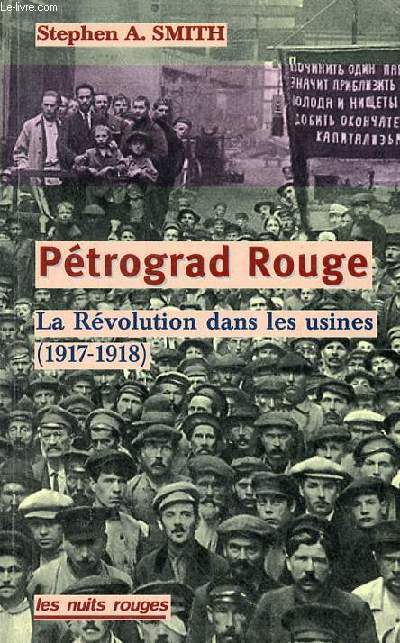 Ptrograd Rouge la rvolution dans les usines (de fvrier 1917  juin 1918).